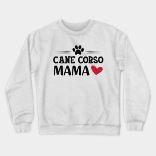 Cane Corso Mama Crewneck Sweatshirt